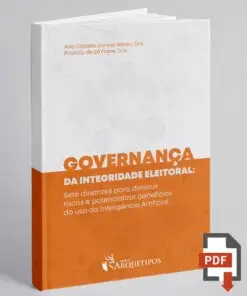 Governança da Integridade Eleitoral: Sete diretrizes para diminuir riscos e potencializar benefícios do uso da Inteligência Artificial.